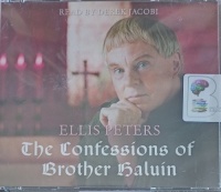 The Confessions of Brother Haluin written by Ellis Peters performed by Derek Jacobi on Audio CD (Abridged)